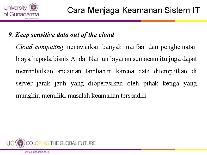 Cara Menjaga Keamanan Sistem IT 9. Keep sensitive data out of the cloud Cloud