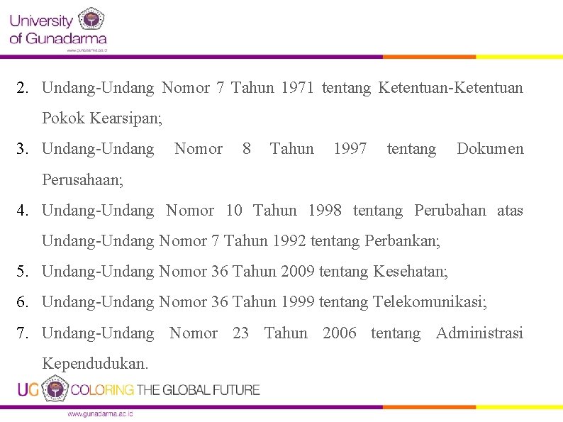 2. Undang-Undang Nomor 7 Tahun 1971 tentang Ketentuan-Ketentuan Pokok Kearsipan; 3. Undang-Undang Nomor 8