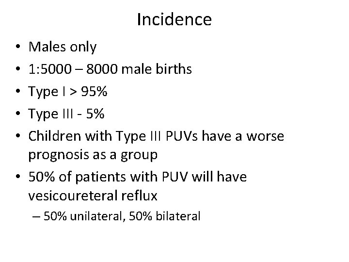 Incidence Males only 1: 5000 – 8000 male births Type I > 95% Type