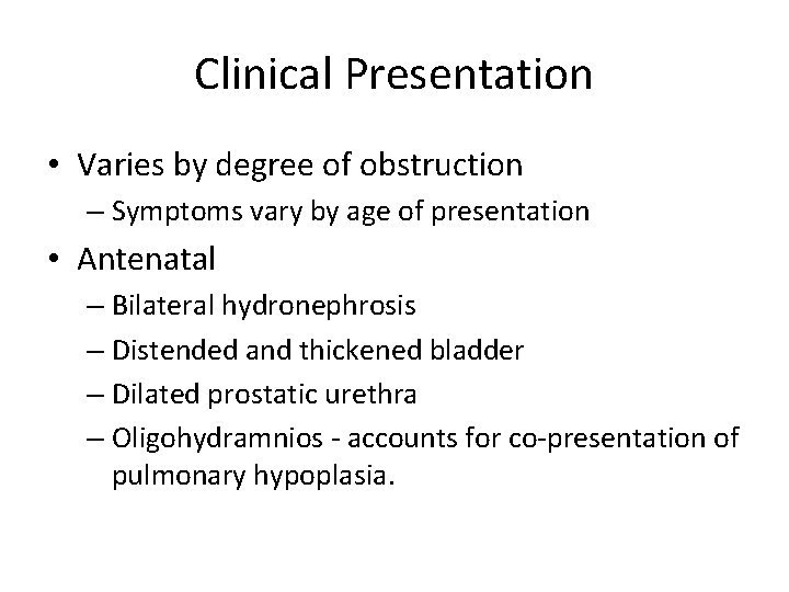 Clinical Presentation • Varies by degree of obstruction – Symptoms vary by age of