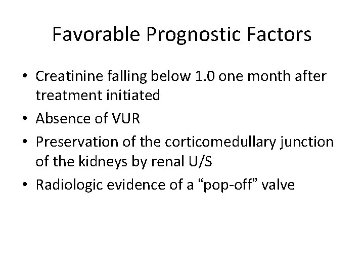 Favorable Prognostic Factors • Creatinine falling below 1. 0 one month after treatment initiated