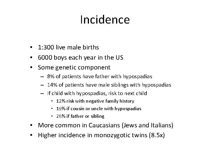 Incidence • 1: 300 live male births • 6000 boys each year in the