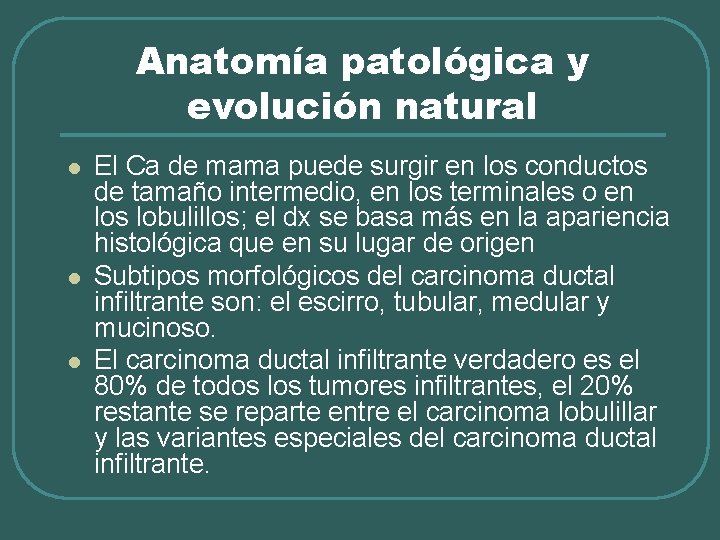 Anatomía patológica y evolución natural l El Ca de mama puede surgir en los