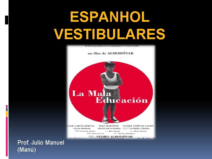 ESPANHOL VESTIBULARES Prof. Julio Manuel (Manú) 