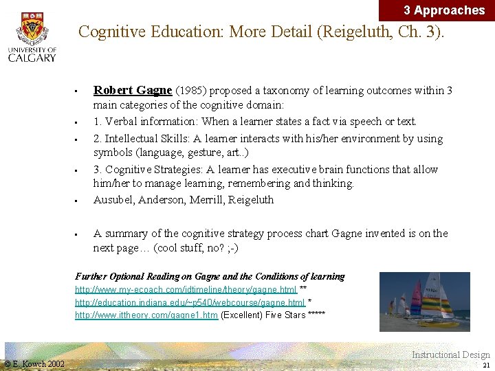 3 Approaches Cognitive Education: More Detail (Reigeluth, Ch. 3). • • • Robert Gagne