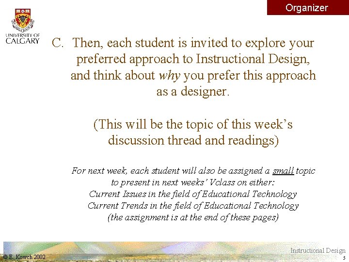 Organizer C. Then, each student is invited to explore your preferred approach to Instructional