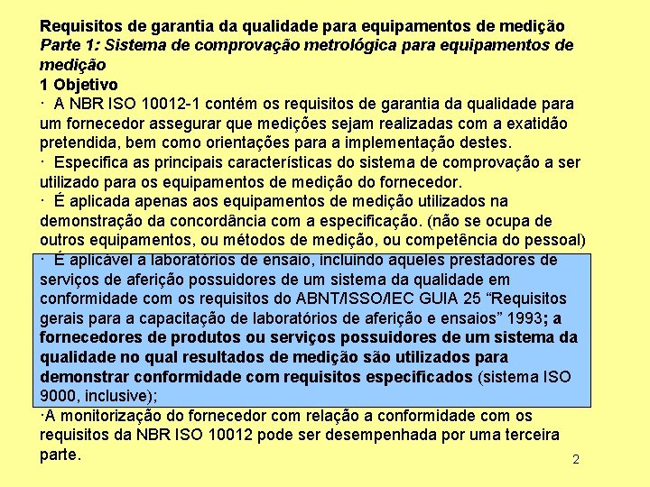 Requisitos de garantia da qualidade para equipamentos de medição Parte 1: Sistema de comprovação