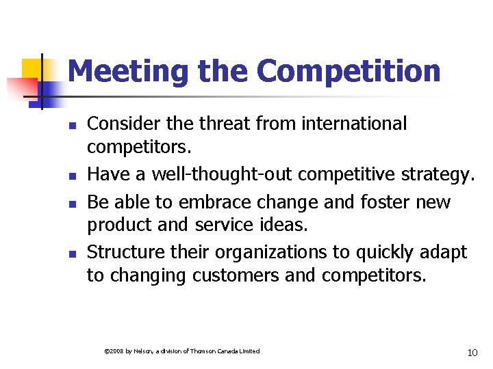 Meeting the Competition n n Consider the threat from international competitors. Have a well-thought-out