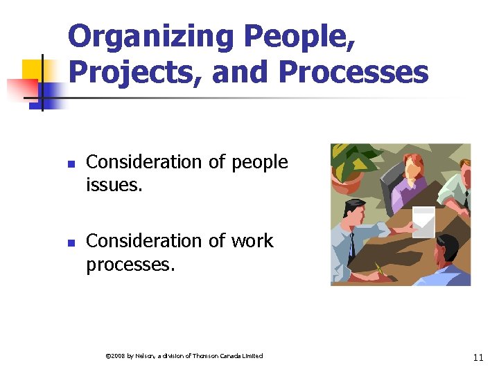 Organizing People, Projects, and Processes n n Consideration of people issues. Consideration of work