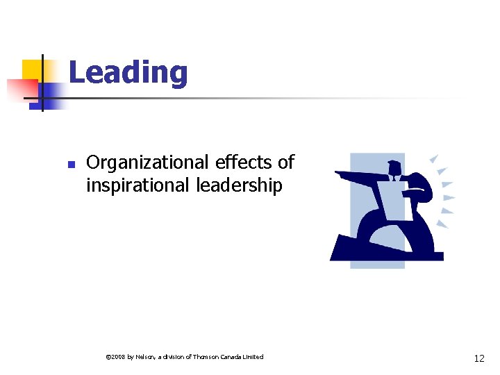 Leading n Organizational effects of inspirational leadership © 2008 by Nelson, a division of