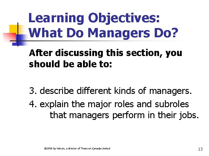 Learning Objectives: What Do Managers Do? After discussing this section, you should be able