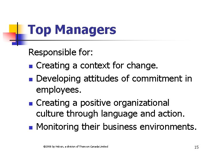 Top Managers Responsible for: n Creating a context for change. n Developing attitudes of