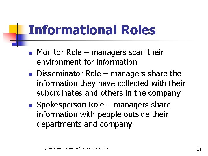 Informational Roles n n n Monitor Role – managers scan their environment for information