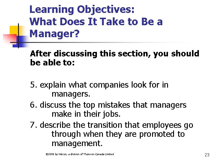 Learning Objectives: What Does It Take to Be a Manager? After discussing this section,