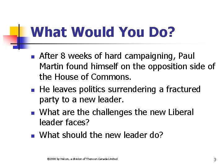 What Would You Do? n n After 8 weeks of hard campaigning, Paul Martin