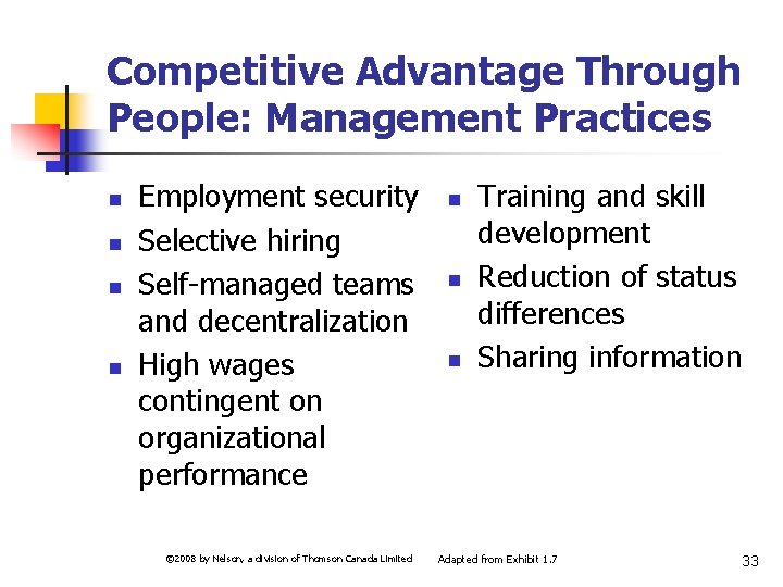 Competitive Advantage Through People: Management Practices n n Employment security Selective hiring Self-managed teams