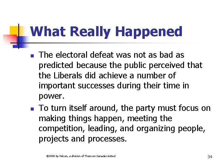What Really Happened n n The electoral defeat was not as bad as predicted