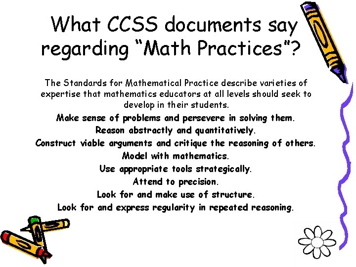 What CCSS documents say regarding “Math Practices”? The Standards for Mathematical Practice describe varieties
