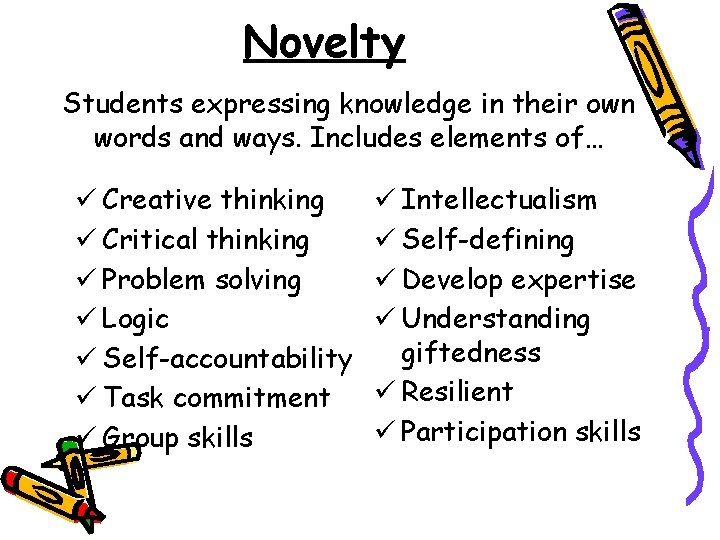 Novelty Students expressing knowledge in their own words and ways. Includes elements of… ü