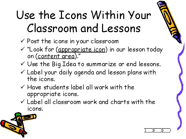 Use the Icons Within Your Classroom and Lessons ü Post the icons in your