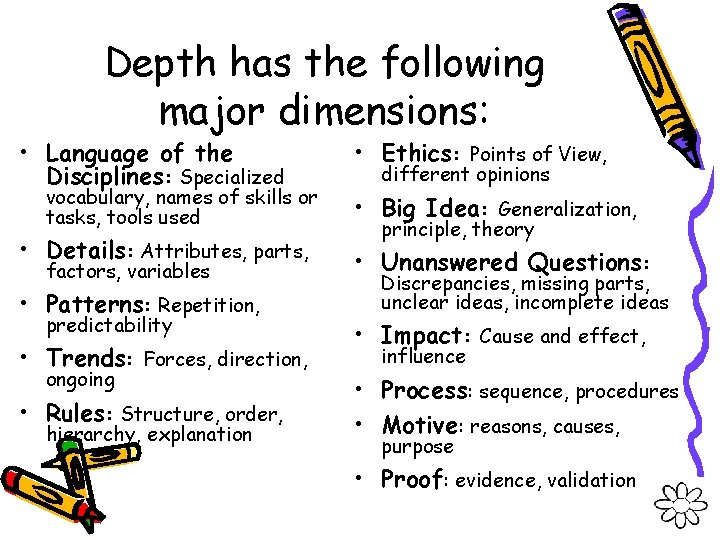 Depth has the following major dimensions: • Language of the Disciplines: Specialized vocabulary, names