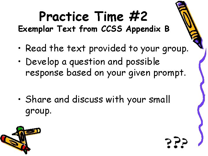 Practice Time #2 Exemplar Text from CCSS Appendix B • Read the text provided