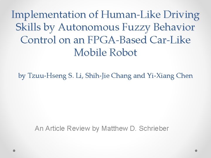 Implementation of Human-Like Driving Skills by Autonomous Fuzzy Behavior Control on an FPGA-Based Car-Like