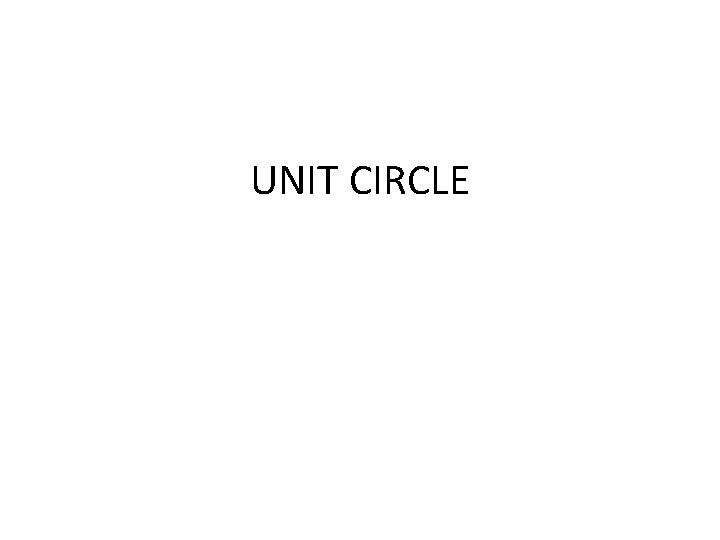 UNIT CIRCLE 