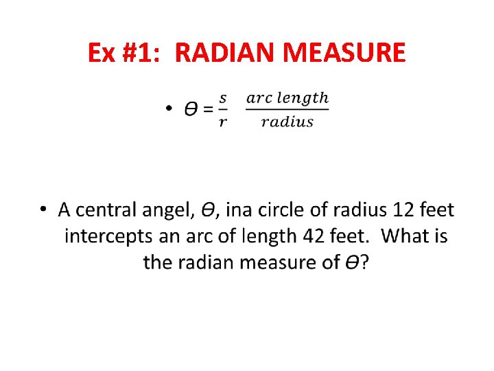 Ex #1: RADIAN MEASURE • 