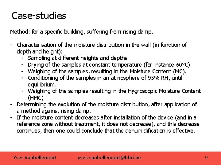 Case-studies Method: for a specific building, suffering from rising damp. • Characterisation of the