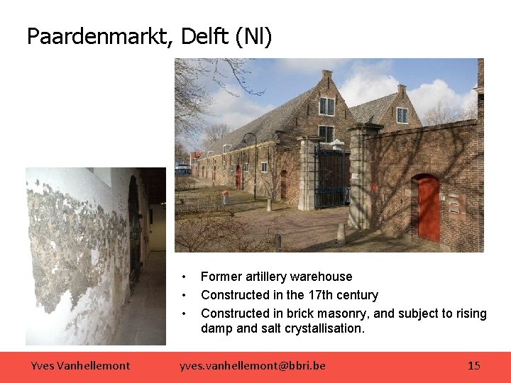 Paardenmarkt, Delft (Nl) • • • Yves Vanhellemont Former artillery warehouse Constructed in the