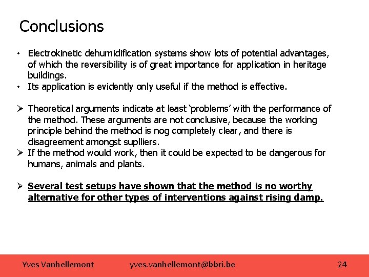 Conclusions • Electrokinetic dehumidification systems show lots of potential advantages, of which the reversibility