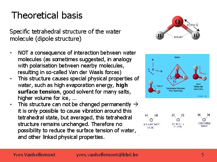 Theoretical basis Specific tetrahedral structure of the water molecule (dipole structure) • • •
