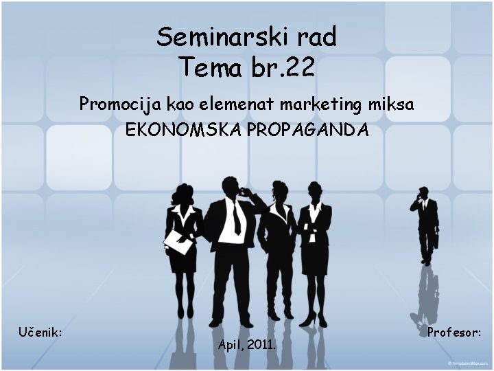 Seminarski rad Tema br. 22 Promocija kao elemenat marketing miksa EKONOMSKA PROPAGANDA Učenik: Apil,