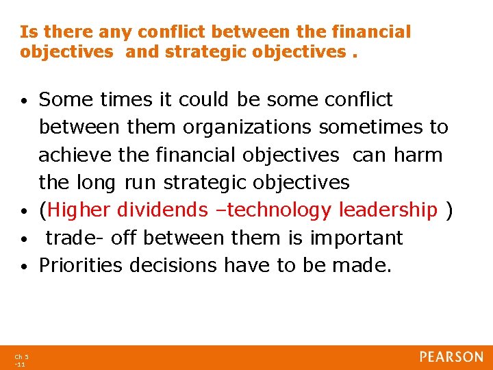 Is there any conflict between the financial objectives and strategic objectives. Some times it