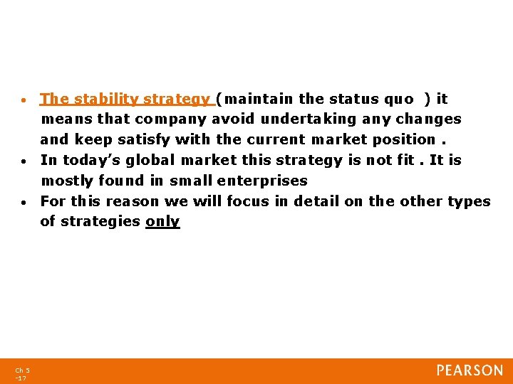 The stability strategy (maintain the status quo ) it means that company avoid undertaking