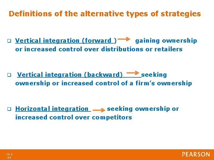 Definitions of the alternative types of strategies q Vertical integration (forward ) gaining ownership