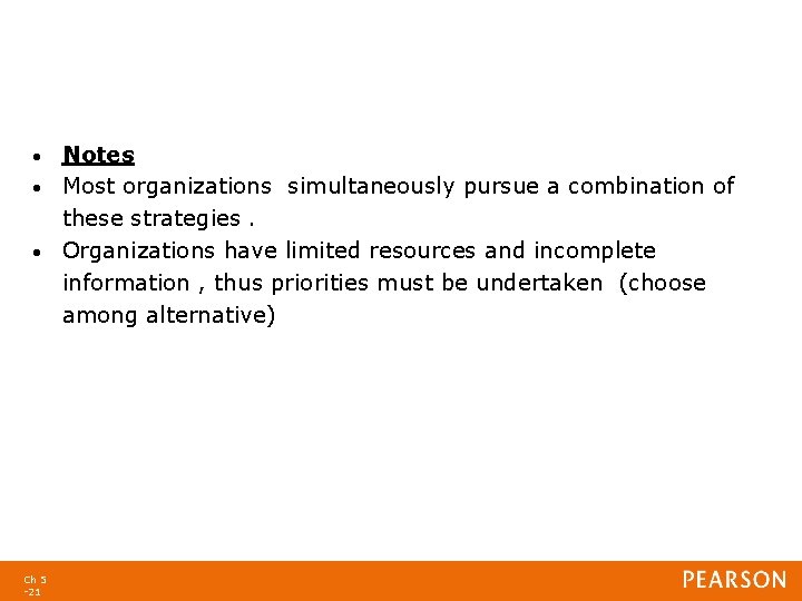 Notes • Most organizations simultaneously pursue a combination of these strategies. • Organizations have