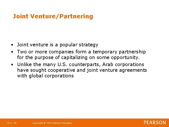 Joint Venture/Partnering • Joint venture is a popular strategy • Two or more companies