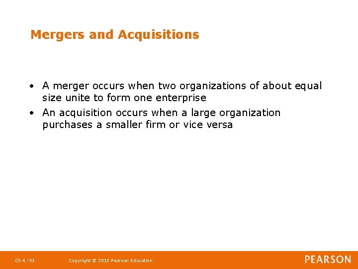 Mergers and Acquisitions • A merger occurs when two organizations of about equal size