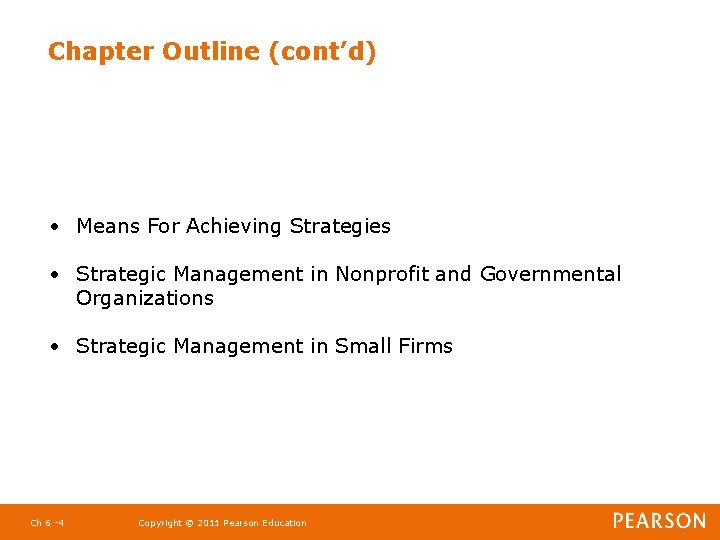 Chapter Outline (cont’d) • Means For Achieving Strategies • Strategic Management in Nonprofit and