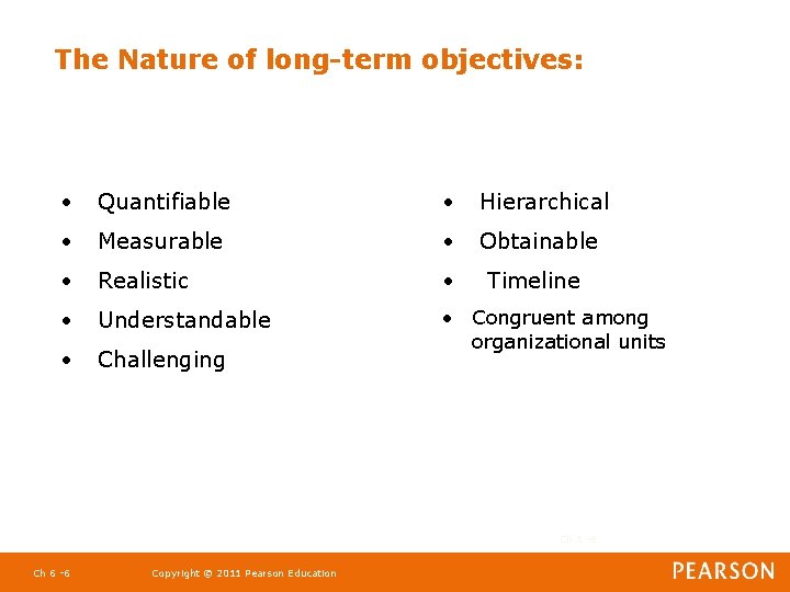 The Nature of long-term objectives: • Quantifiable • Hierarchical • Measurable • Obtainable •