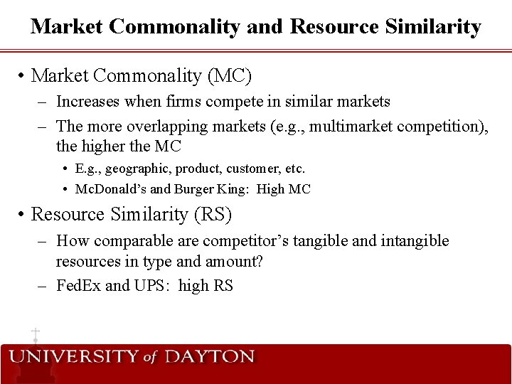 Market Commonality and Resource Similarity • Market Commonality (MC) – Increases when firms compete