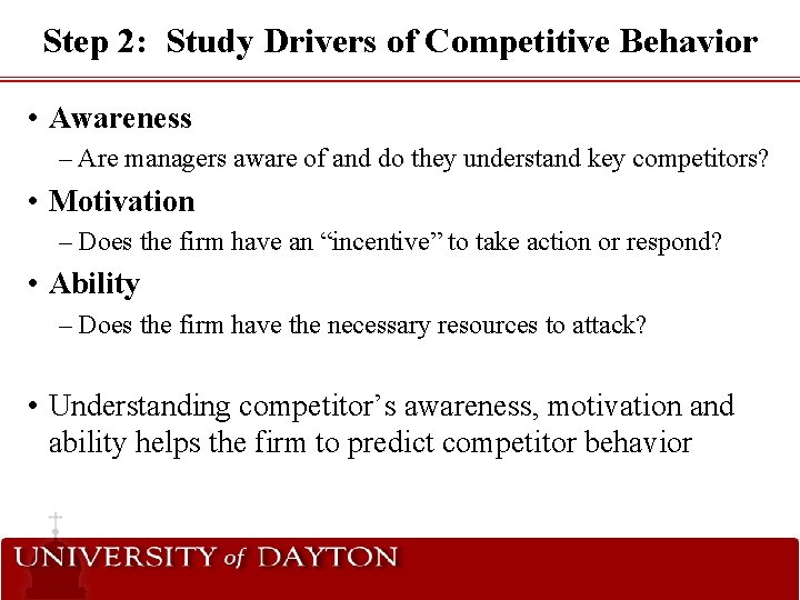 Step 2: Study Drivers of Competitive Behavior • Awareness – Are managers aware of