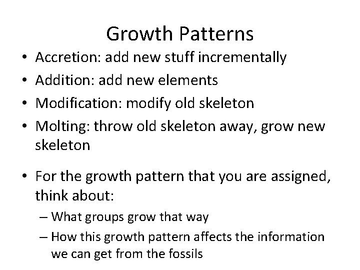 Growth Patterns • • Accretion: add new stuff incrementally Addition: add new elements Modification: