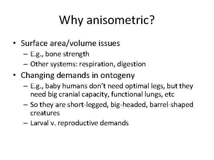 Why anisometric? • Surface area/volume issues – E. g. , bone strength – Other