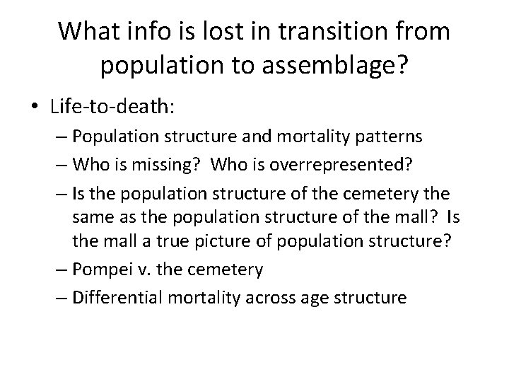 What info is lost in transition from population to assemblage? • Life-to-death: – Population