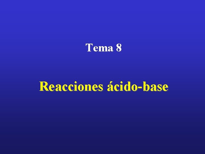 Tema 8 Reacciones ácido-base 