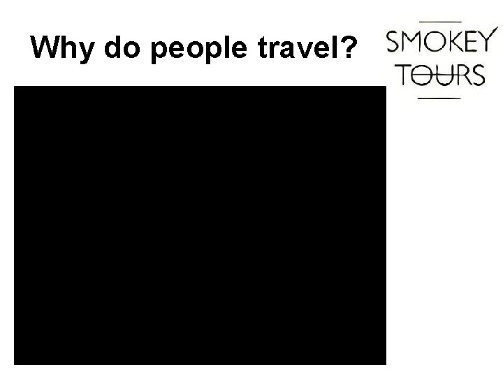 Why do people travel? 