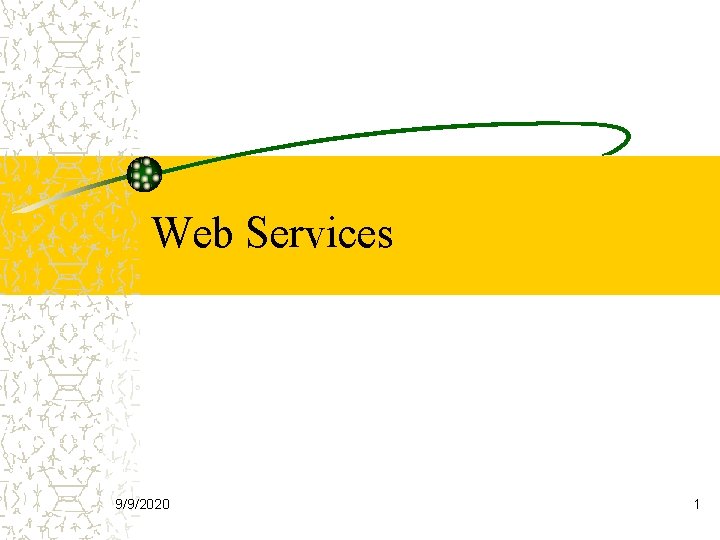 Web Services 9/9/2020 1 